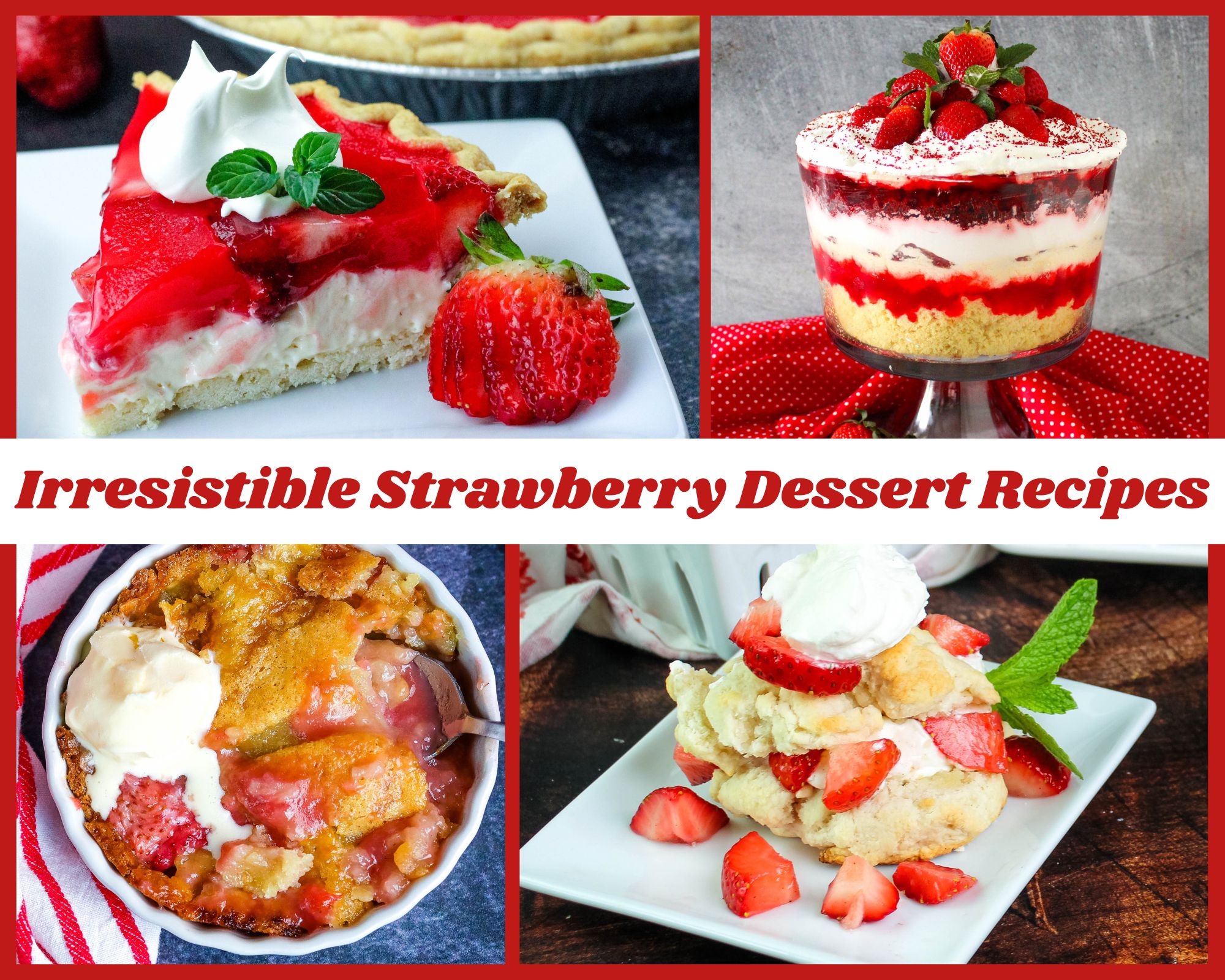Irresistible Strawberry Dessert Recipes